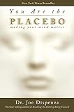 You Are the Placebo: Making Your Mind Matter