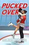 PUCKED Over (A Standalone Romantic Comedy) (The PUCKED Series Book 3)