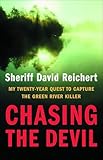 Chasing the Devil: My Twenty-Year Quest to Capture the Green River Killer
