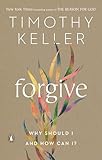 Forgive: Why Should I and How Can I?