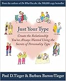 Just Your Type: Create the Relationship You've Always Wanted Using the Secrets of Personality Type