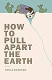 How to Pull Apart the Earth