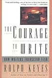 The Courage to Write: How Writers Transcend Fear