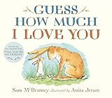 Guess How Much I Love You: (The Heartwarming Tale of Little Nutbrown Hare Loving Right Up to the Moon and Back - An Ideal Baby Shower Gift & Easter Basket Stuffer for Babies & Toddlers)