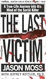 Last Victim: A True-Life Journey into the Mind of the Serial Killer