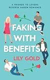 Faking with Benefits: A Friends to Lovers Reverse Harem Romance