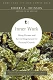 Inner Work: A Four-Step Journey to Self-Transformation, Unearthing Subconscious Strengths, and Interpreting Dreams with Jungian Psychology