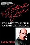 The Intent to Live: Achieving Your True Potential as an Actor
