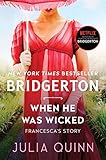 When He Was Wicked: Bridgerton: Francesca's Story (Bridgertons, 6)