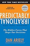 Predictably Irrational, Revised and Expanded Edition: The Hidden Forces That Shape Our Decisions