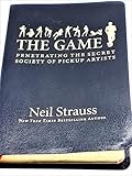 The Game: Penetrating the Secret Society of Pickup Artists by Neil Strauss (2006-12-23)