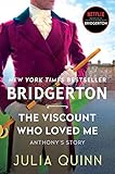 The Viscount Who Loved Me: Anthony's Story, The Inspiration for Bridgerton Season Two (Bridgertons, 2)