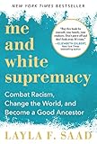 Me and White Supremacy: Combat Racism, Change the World, and Become a Good Ancestor