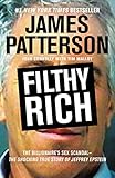 Filthy Rich: The Shocking True Story of Jeffrey Epstein – The Billionaire’s Sex Scandal (James Patterson True Crime, 2)