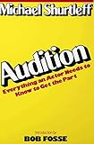Audition: Everything an Actor Needs to Know to Get the Part