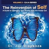 The Reinvention of Self: A Guide to Changing Your Reality from the Inside Out
