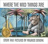 Where the Wild Things Are: A Caldecott Medal Award Winner―A Beloved Classic of Childhood Wonder, Mischief, and the Heartfelt Return Home